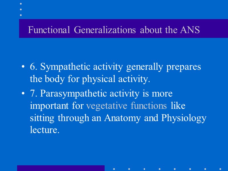 Functional Generalizations about the ANS 6. Sympathetic activity generally prepares the body for physical